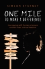 One Mile To Make a Difference : Journeying With Former Prisoners on Their Road to True Freedom - Book