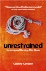 Unrestrained : Surviving and Thriving After Abuse - Book