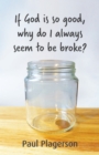 If God Is So Good Why Do Always Seem To Be Broke? - Book