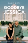 Goodbye Jessica : A Father's Journey Through Grief - Book