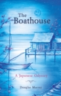 The Boathouse : A Japanese Odyssey - Book