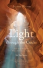Light through the Cracks : How God Breaks in When Life Turns Tough - Book