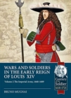 Wars and Soldiers in the Early Reign of Louis XIV Volume 2 : The Imperial Army, 1660-1689 - Book