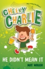 Cheeky Charlie : He Didn't Mean It - Book
