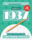 Born in 1937 : Your Life in Wordsearch Puzzles - Book