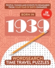 Born in 1939 : Your Life in Wordsearch Puzzles - Book