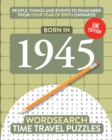 Born in 1945 : Your Life in Wordsearch Puzzles - Book