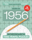 Born in 1956 : Your Life in Wordsearch Puzzles - Book
