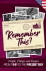 Remember This? : People, Things and Events from 1941 to the Present Day (US Edition) - Book