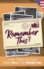 Remember This? : People, Things and Events from 1943 to the Present Day (US Edition) - Book