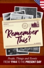 Remember This? : People, Things and Events from 1944 to the Present Day (US Edition) - Book