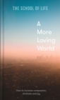 A More Loving World : how to increase compassion, kindness and joy - Book
