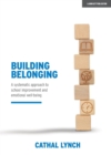 Building Belonging : A systematic approach to school improvement and emotional well-being - Book