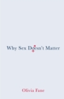 Why Sex Doesn’t Matter - Book