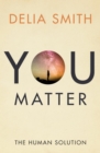 You Matter : The Human Solution - eBook