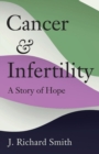 Cancer and Infertility : A Story of Hope - Book
