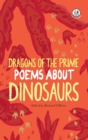 Dragons of the Prime : Poems about Dinosaurs - Book