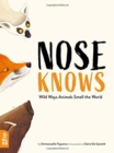 Nose Knows : Wild Ways Animals Smell the World - Book