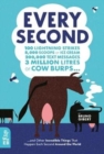 Every Second : 100 Lightning Strikes, 8,000 Scoops of Ice Cream, 200,000 Text Messages, 3 Million Litres of Cow Burps ... and Other Incredible Things That Happen Each Second Around the World - Book