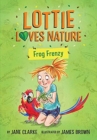 Lottie Loves Nature : Frog Frenzy - Book