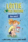 Lottie Loves Nature: Bee-Ware - Book