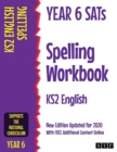 Year 6 SATs Spelling Workbook KS2 English : New Edition Updated for 2020 with Free Additional Content Online - Book
