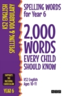 Spelling Words for Year 6 : 2,000 Words Every Child Should Know (KS2 English Ages 10-11) - Book