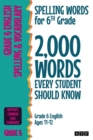 Spelling Words for 6th Grade : 2,000 Words Every Student Should Know (Grade 6 English Ages 11-12) - Book
