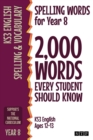 Spelling Words for Year 8 : 2,000 Words Every Student Should Know (KS3 English Ages 12-13) - Book