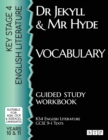 Dr Jekyll and Mr Hyde Vocabulary Guided Study Workbook : (KS4 English Literature: GCSE 9-1 Texts) - Book