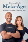 Wayne Leal's Meta-Age : Midlife Extension, Not Old Age - Book