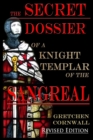 The Secret Dossier of a Knight Templar of the Sangreal : Revised Edition - Book