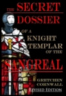 The Secret Dossier of a Knight Templar of the Sangreal : Revised Edition - Book