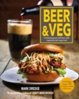 Beer and Veg : Combining Great Craft Beer with Vegetarian and Vegan Food - Book