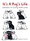It's a Pug's Life : Lessons in living and love - Book