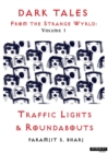 Dark Tales From the Strange Wyrld: Volume 1 : Traffic Lights & Roundabouts - eBook