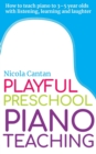 Playful Preschool Piano Teaching : How to teach piano to 3-5 year olds with listening, learning and laughter - Book