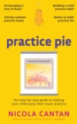 Practice Pie : The step-by-step guide to helping your child enjoy their music practice - Book
