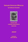 Rationale Divinorum Officiorum by Guillaume Durandus, Volume Three : A Modern Translation of Book Four - Book