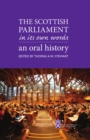 The Scottish Parliament in its Own Words : An Oral History - Book