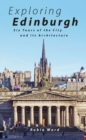 Exploring Edinburgh : Six Tours of the City and its Architecture - Book