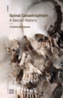 Spinal Catastrophism : A Secret History - eBook