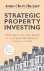 Strategic Property Investing : What works and what doesn't in a complex UK residential property market - Book