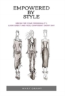 Empowered by Style : Dress for Your Personality. Look Great and Feel Confident Every Day. - Book