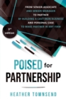 Poised for Partnership : How to successfully move from senior associate and senior manager to partner by building a cast-iron personal and business case for partnership - Book