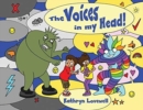 The Voices in my Head : A simple and unique approach to quiet the mean voice in your head and boost the kind voice in your heart when things go wrong. For kids and parents alike! - Book