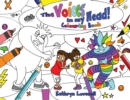 The Voices in my Head Colouring Book : A simple and unique approach to quiet the mean voice in your head and boost the kind voice in your heart when things go wrong. For kids and parents alike! - Book