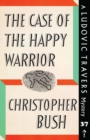 The Case of the Happy Warrior : A Ludovic Travers Mystery - Book