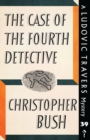 The Case of the Fourth Detective : A Ludovic Travers Mystery - Book