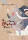 How To Make an Elephant Dance - Book